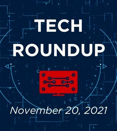 Tech Roundup Underlined with November 20, 2021